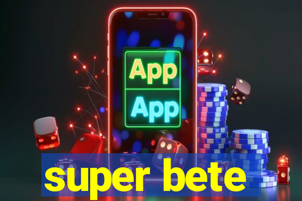 super bete